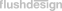 Flush Design